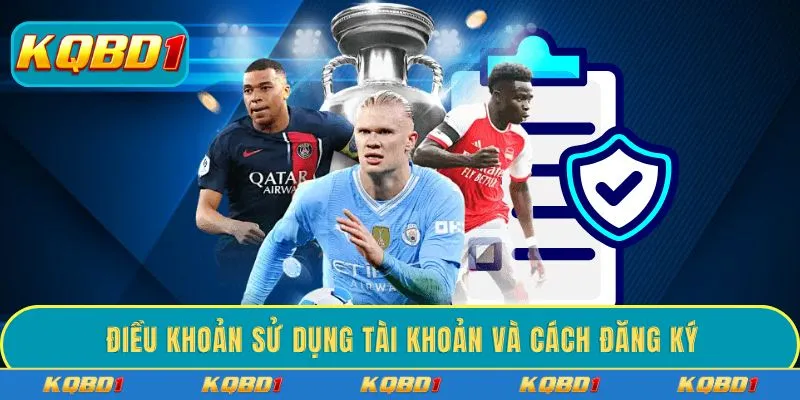 Điều khoản sử dụng tài khoản và cách đăng ký