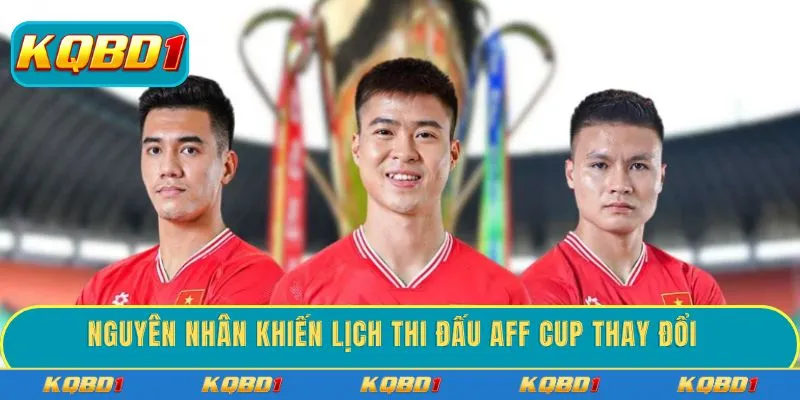 Nguyên nhân khiến lịch thi đấu AFF Cup thay đổi